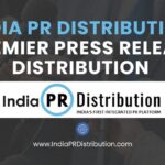 India PR Distribution: Premier Press Release Distribution in India